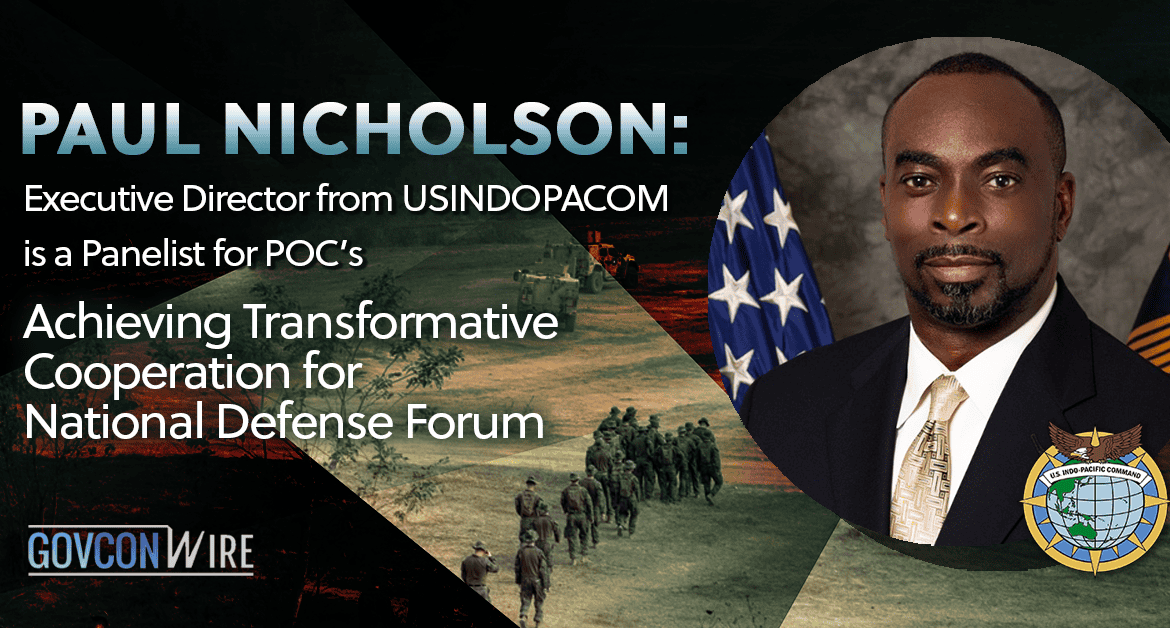 Paul Nicholson: Executive Director from USINDOPACOM is a Panelist for POC’s Achieving Transformative Cooperation for National Defense Forum